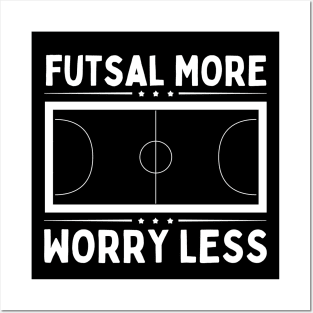 Futsal More Worry Less Posters and Art
